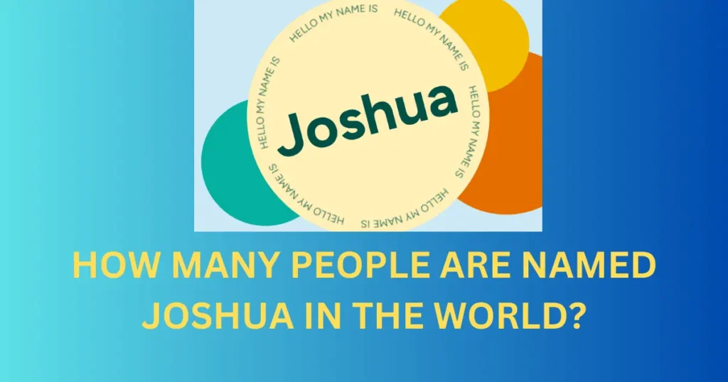 how many people are named joshua in the world