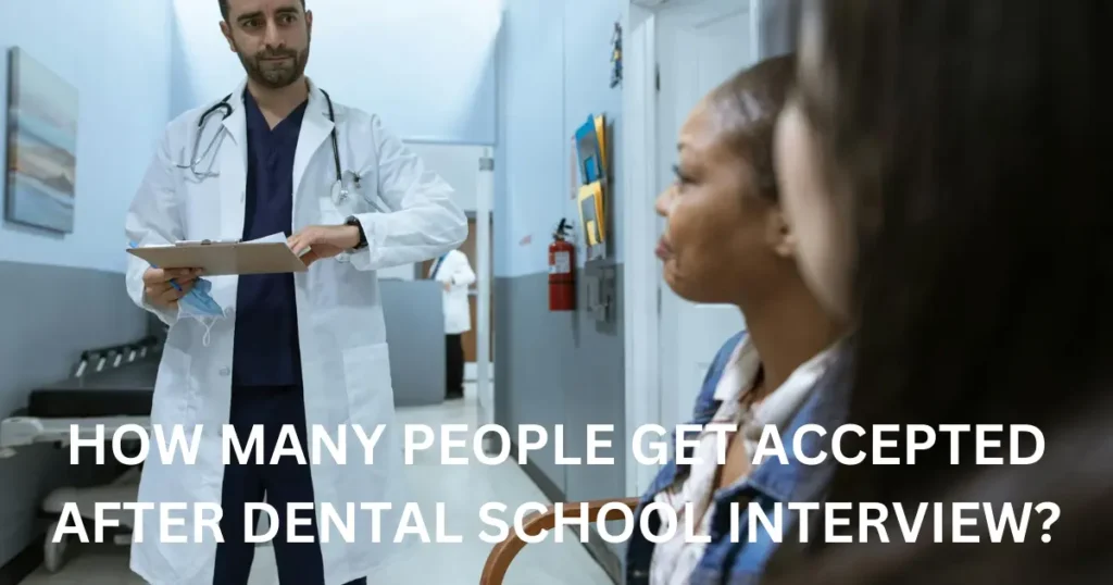 how many people get accepted after dental school interview