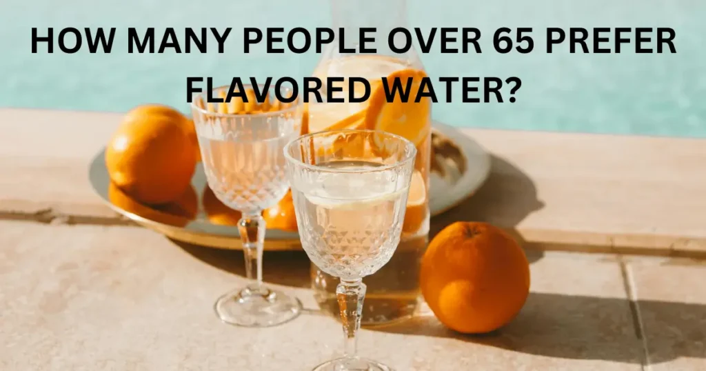 how many people over 65 prefer flavored water